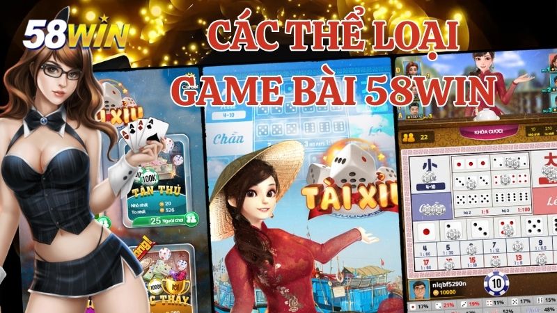 Các thể loại game bài hấp dẫn nhất trên 58Win